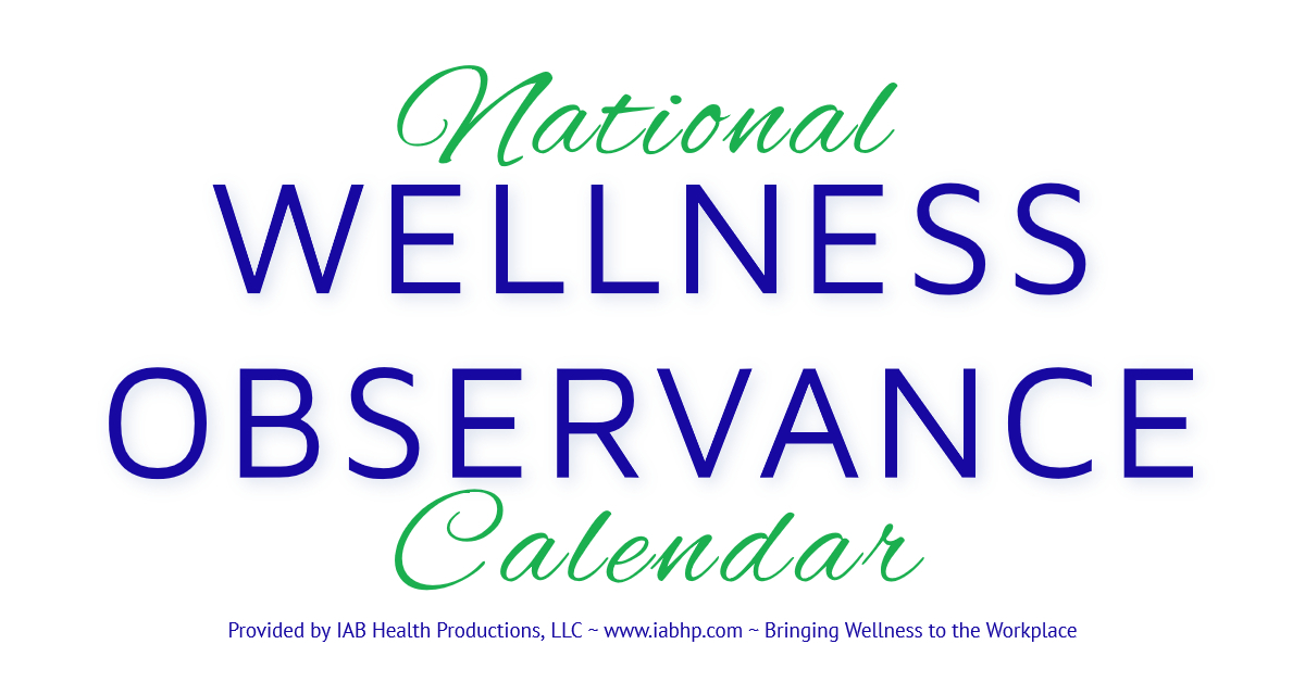 National Wellness Observance Calendar IAB Health Productions, LLC
